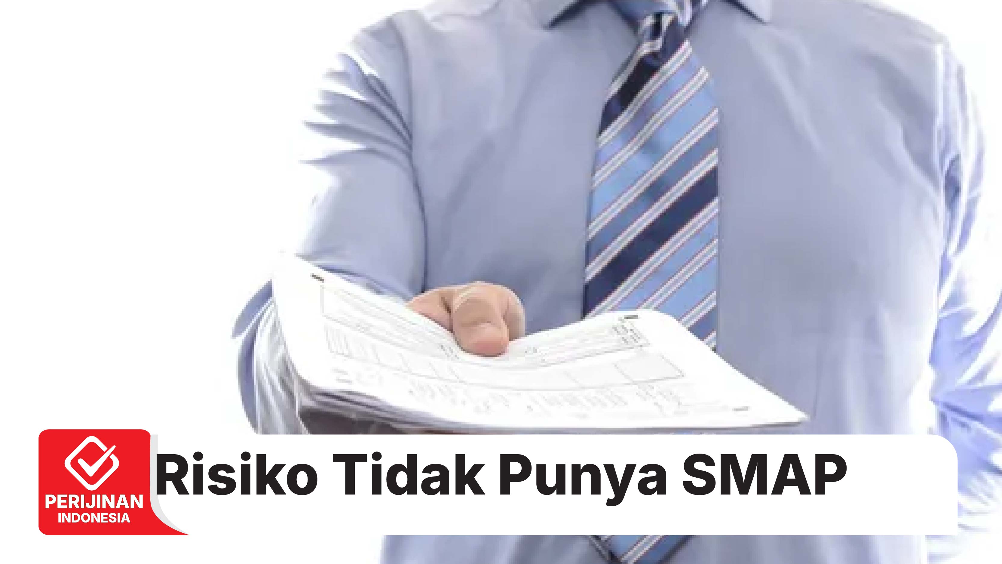 Risiko Tidak Memiliki Dokumen SMAP