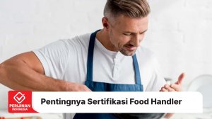 Pentingnya Sertifikasi Food Handler